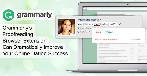 Grammarly’nin Düzeltme Tarayıcı Uzantısı Çevrimiçi Arkadaşlık Başarınızı Önemli ölçüde Artırabilir