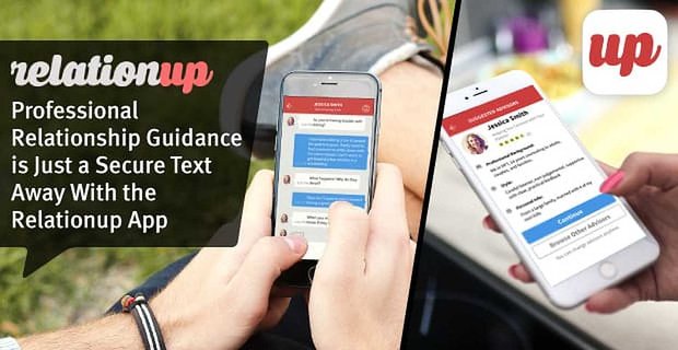 Profesyonel İlişki Rehberliği, Relationup Uygulamasıyla Sadece Güvenli Bir Metin Uzağınızda