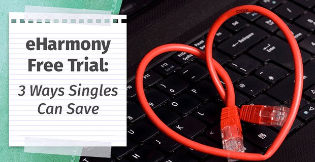 Bezpłatny okres próbny eharmony — (3 sposoby, w jakie single mogą zaoszczędzić)