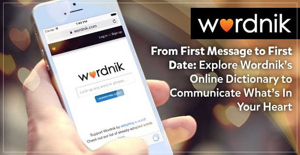 Od pierwszej wiadomości do pierwszej randki: Przeglądaj słownik online Wordnika, aby komunikować, co jest w twoim sercu