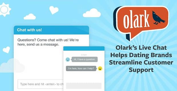 Olark: W jaki sposób marki randkowe mogą korzystać z czatu na żywo, aby usprawnić obsługę klienta i dodać osobisty akcent do swoich stron internetowych