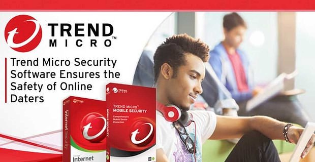 Trend Micro: sprawdzone oprogramowanie zabezpieczające konsumentów zapewniające bezpieczeństwo randkowiczom online