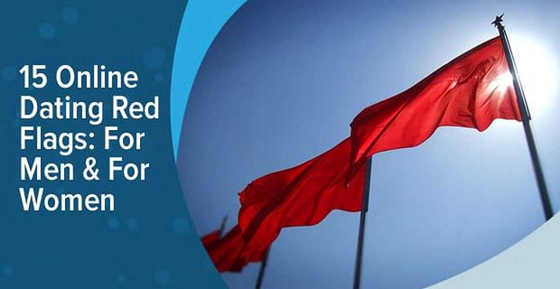 15 Online Dating “Red Flags” – (Erkek & Kadınlar İçin)