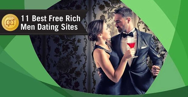 11 Najlepsze serwisy randkowe „Rich Men” – (które są w 100% darmowe)