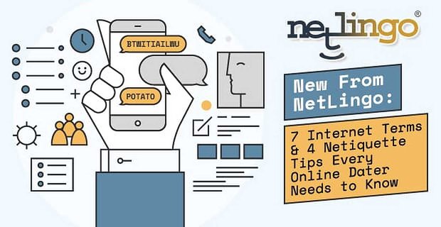 Nowość od NetLingo: 7 terminów internetowych i 4 wskazówki dotyczące netykiety, które każdy randkowicz online musi wiedzieć