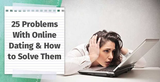 25 Problemy z randkami online i jak je rozwiązać