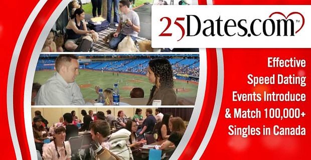25Dates.com: Etkili Hızlı Flört Etkinlikleri Kanada’da 100.000’den Fazla Bekarı Tanıtıyor ve Eşleştiriyor