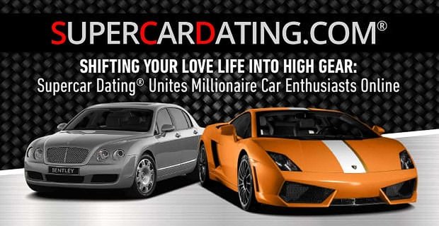 Przenieś swoje życie miłosne na wyższy bieg – Supercar Dating® jednoczy entuzjastów milionerów samochodów online