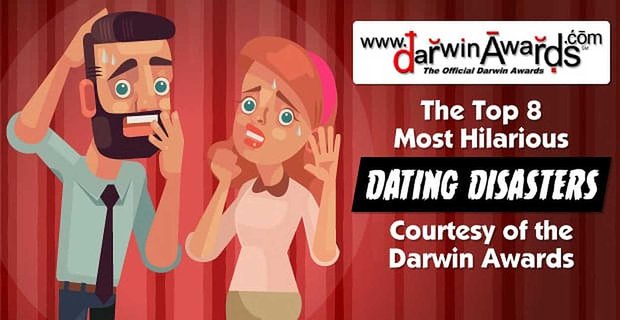 Top 8 najbardziej zabawnych katastrof randkowych dzięki uprzejmości Darwin Awards