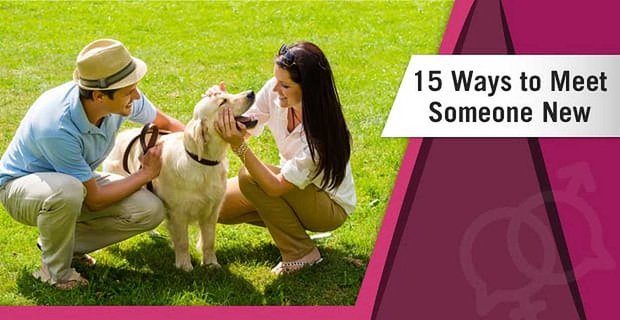 15 sposobów na poznanie kogoś nowego (po rozstaniu lub w dowolnej sytuacji)