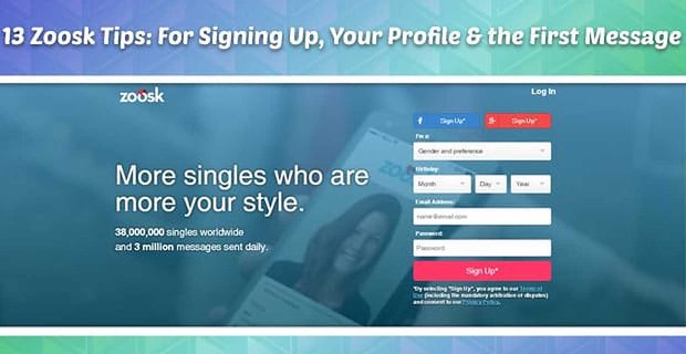 13 Zoosk İpuçları: Kaydolmak, Profiliniz ve İlk Mesajınız İçin