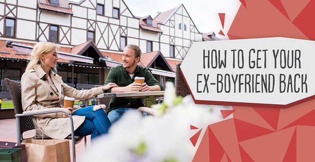 Jak odzyskać swojego byłego chłopaka (8 wskazówek dotyczących osoby i tekstu)