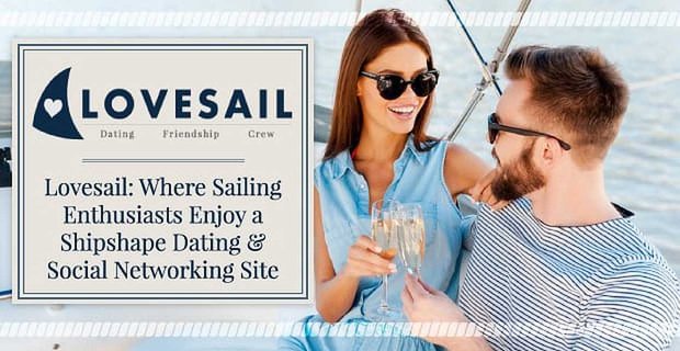 Lovesail: gdzie entuzjaści żeglarstwa cieszą się portalem randkowym i społecznościowym