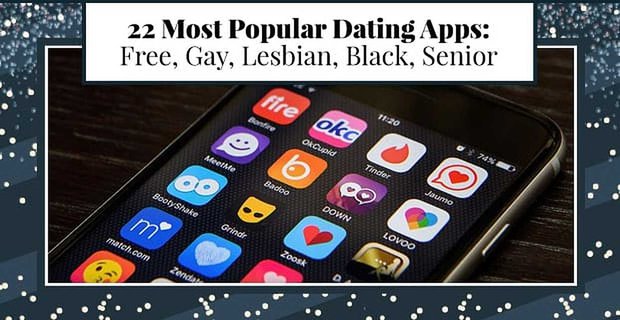 22 Najpopularniejsze aplikacje randkowe (bezpłatne, gejowskie, lesbijki, czarne, starsze)