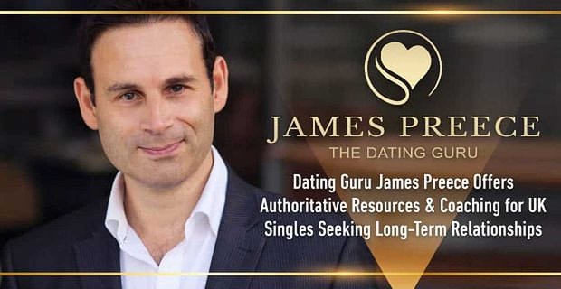 Dating Guru James Preece oferuje autorytatywne zasoby i coaching dla singli z Wielkiej Brytanii poszukujących długotrwałych związków