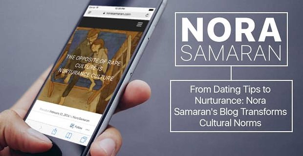 Od porad randkowych do opieki: Blog Nory Samaran zmienia normy kulturowe