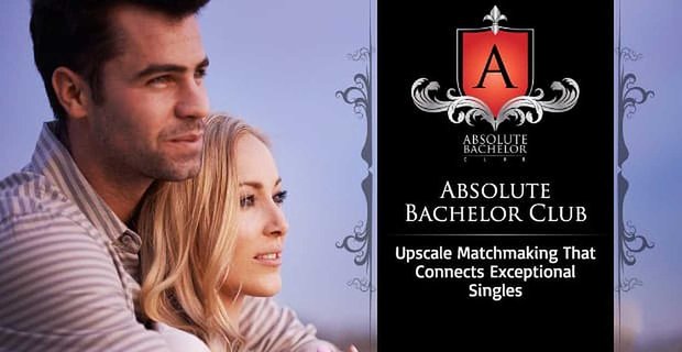 Absolute Bachelor Club: ekskluzywny butik swatania w Ameryce Północnej, który łączy inteligentnych, wyjątkowych singli