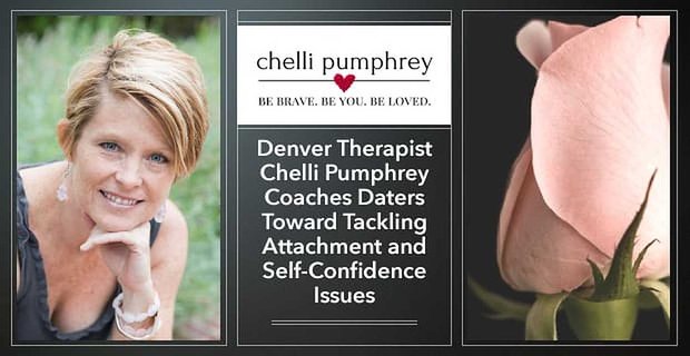 Denver Terapisti Chelli Pumphrey Bağlanma ve Kendine Güven Sorunlarıyla Mücadele Ediyor