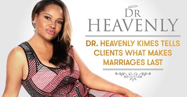 Sertifikalı İlişki Koçu Dr. Heavenly Kimes, Müşterilere Evlilikleri Son Hale Getiren Şeyler Hakkında Gerçek Konuşmalarıyla İlham Veriyor