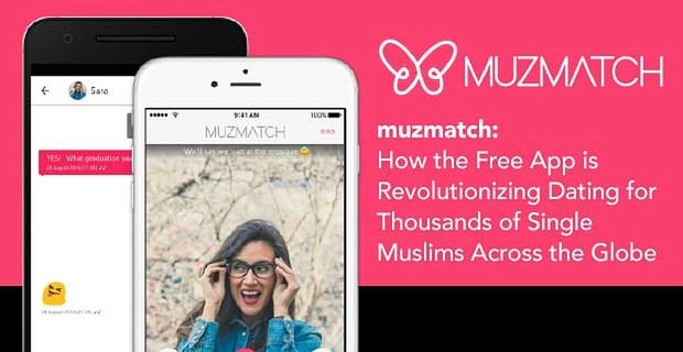 muzmatch – Jak darmowa aplikacja rewolucjonizuje randki dla tysięcy samotnych muzułmanów na całym świecie
