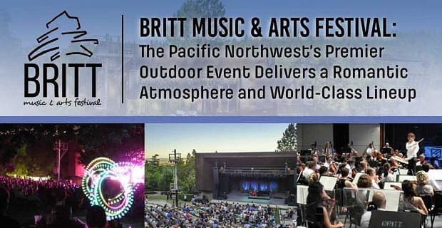 Britt Music & Arts Festival: Premierowe wydarzenie plenerowe na Pacific Northwest zapewnia romantyczną atmosferę i światowej klasy skład