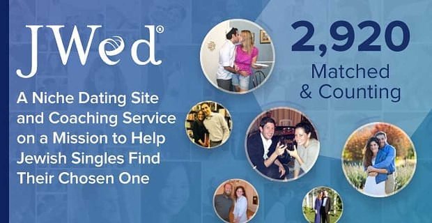 JWed – Yahudi Bekarların Seçtikleri Kişiyi Bulmalarına Yardımcı Olan Bir Misyonda Niche Arkadaşlık Sitesi ve Koçluk Hizmeti