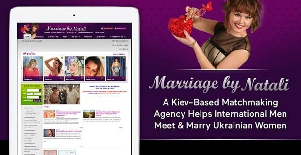 Marriage By Natali – agencja kojarzeń z siedzibą w Kijowie pomaga międzynarodowym mężczyznom spotykać się i poślubić Ukrainki