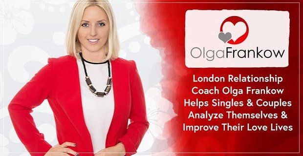 London Relationship Coach Olga Frankow pomaga samotnym i parom analizować siebie i poprawiać ich życie miłosne