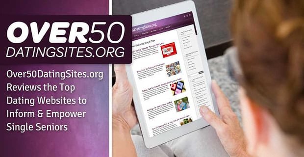 Over50DatingSites.org przegląda najlepsze strony randkowe, aby informować i wspierać samotnych seniorów
