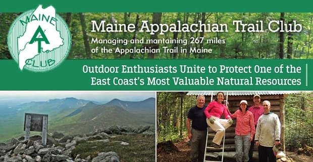Maine Appalachian Trail Club: Entuzjaści pleneru jednoczą się, aby chronić jeden z najcenniejszych zasobów naturalnych Wschodniego Wybrzeża