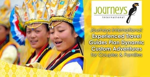 Journeys International: Doświadczeni przewodnicy turystyczni planują dynamiczne niestandardowe przygody dla par i rodzin