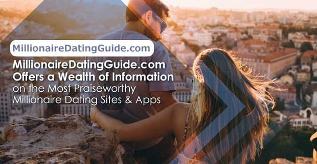 MillionaireDatingGuide.com oferuje bogactwo informacji na temat najbardziej godnych pochwały witryn i aplikacji randkowych dla milionerów