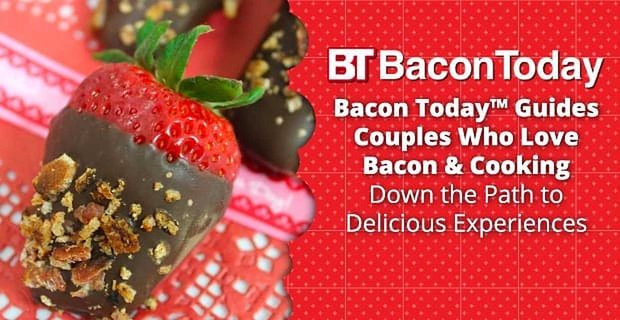 Bacon Today prowadzi pary, które kochają bekon i gotowanie, ścieżką ku pysznym doznaniom