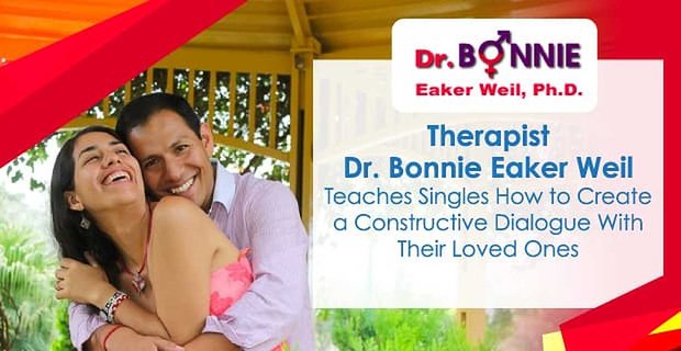 Terapist Dr. Bonnie Eaker Weil Bekarlara Sevdikleriyle Yapıcı Bir Diyalog Kurmayı Öğretiyor