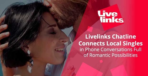 Livelinks Chatline łączy lokalnych singli w rozmowach telefonicznych pełnych romantycznych możliwości