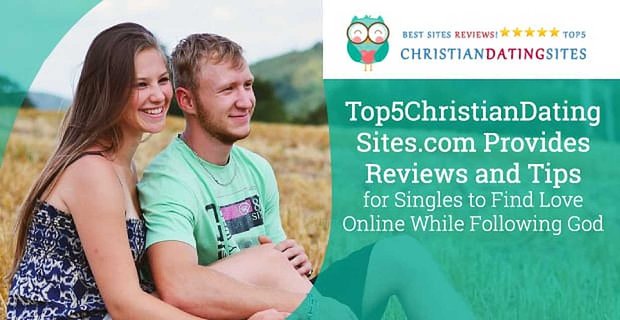 Top5ChristianDatingSites.com zapewnia recenzje i wskazówki dla singli, aby znaleźć miłość online podczas podążania za Bogiem
