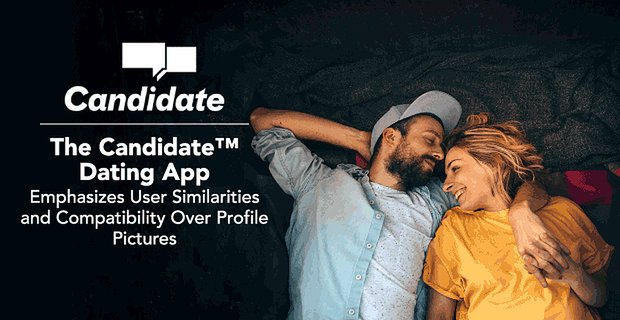 De Candidate Dating-app legt de nadruk op gebruikersovereenkomsten en compatibiliteit boven profielfoto's