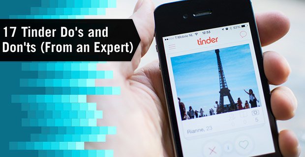 17 Tinder Yapılması ve Yapılmaması Gerekenler (Bir Uzmandan)