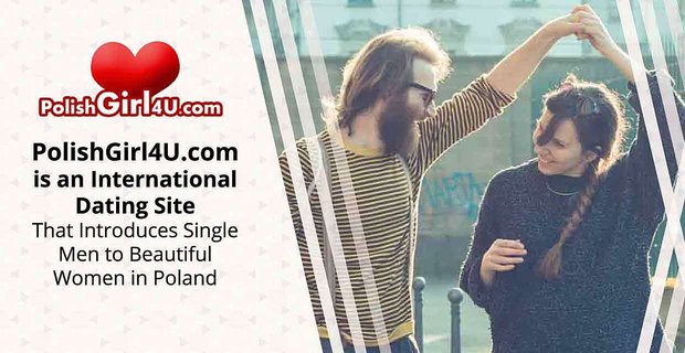 PolishGirl4U.com ist eine internationale Dating-Site, die Single-Männer schönen Frauen in Polen vorstellt