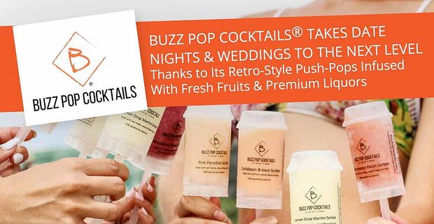 Buzz Pop Cocktails® przenosi wieczory randkowe i wesela na wyższy poziom dzięki przyciskom w stylu retro z dodatkiem świeżych owoców i alkoholi premium