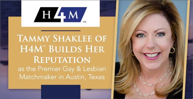 Tammy Shaklee van H4M bouwt haar reputatie op als de Premier Gay & Lesbian Matchmaker in Austin, Texas