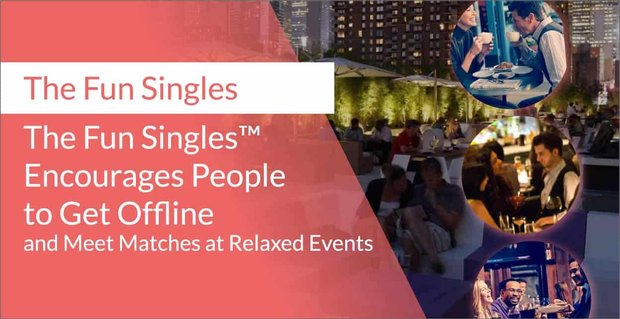The Fun Singles encourage les gens à se déconnecter et à rencontrer des matchs lors d’événements détendus