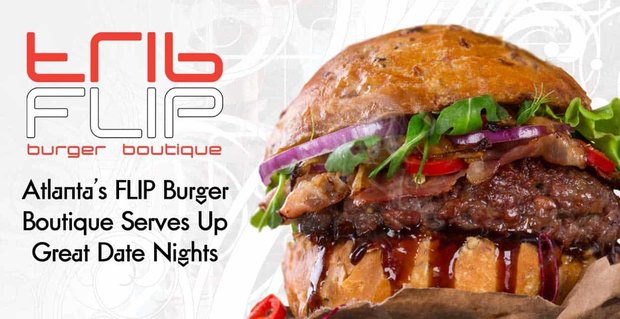 Nagroda Editor’s Choice: Butik z burgerami FLIP w Atlancie zaprasza na wspaniałe wieczory randkowe z wykwintnymi hamburgerami i innowacyjnymi koktajlami mlecznymi