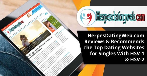 HerpesDatingWeb.com Recenzje i poleca najlepsze strony randkowe dla singli z HSV-1 i HSV-2