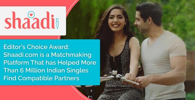 Editor’s Choice Award: Shaadi.com to platforma kojarzeń, która pomogła ponad 6 milionom indyjskich singli znaleźć kompatybilnych partnerów