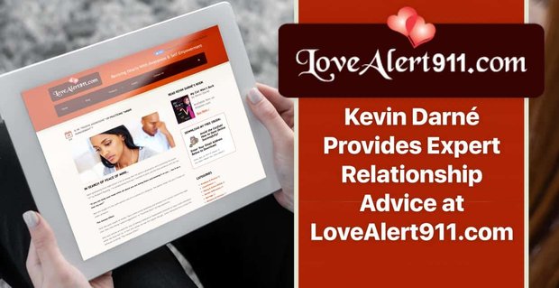 Kevin Darn zapewnia porady ekspertów dotyczące relacji na LoveAlert911.com