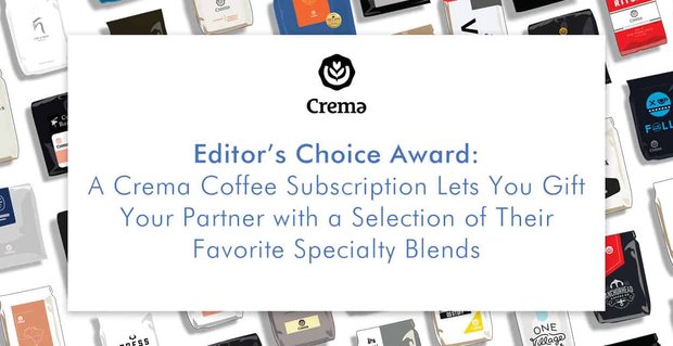 Editor’s Choice Award: met een Crema Coffee-abonnement kun je je partner een selectie van hun favoriete speciale melanges cadeau doen