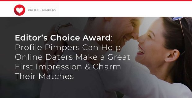 Editor’s Choice Award: profielpimpers kunnen online daters helpen een geweldige eerste indruk te maken en hun matches te charmeren