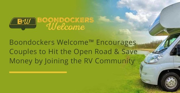 Boodockers Welcome, Çiftleri Açık Yola Çıkmaya ve Karavan Topluluğuna Katılarak Paradan Tasarruf Etmeye Teşvik Ediyor