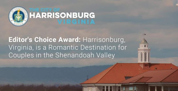Nagroda Editor’s Choice Award: Harrisonburg w stanie Wirginia to romantyczne miejsce dla par w dolinie Shenandoah